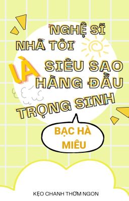 NGHỆ SĨ NHÀ TÔI LÀ SIÊU SAO HÀNG ĐẦU TRỌNG SINH