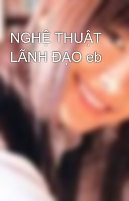 NGHỆ THUẬT LÃNH ĐẠO eb