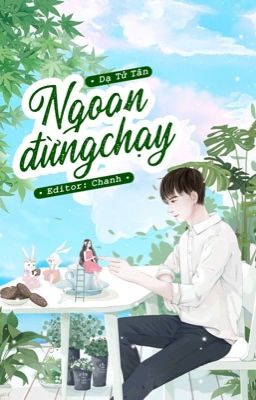 Ngoan, Đừng Chạy - Dạ Tử Tân