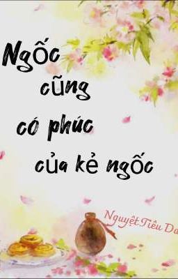 Ngốc cũng có phúc của kẻ ngốc 