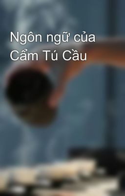 Ngôn ngữ của Cẩm Tú Cầu