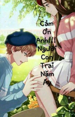 [Ngôn Tình] Cảm ơn anh! Người con trai năm ấy