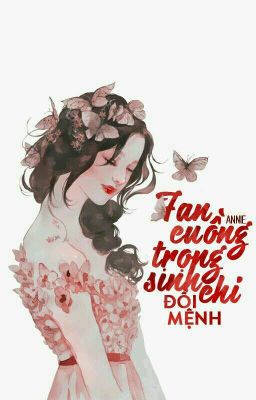 [ Ngôn Tình ] Fan Cuồng Trọng Sinh Đổi Mệnh