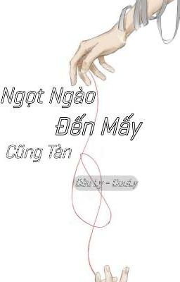 Ngọt Ngào Đến Mấy Cũng Tàn