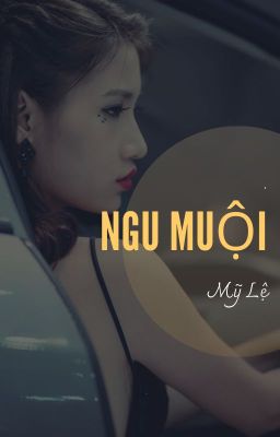 NGU MUỘI (Chuyện của bạn độc giả) Full.