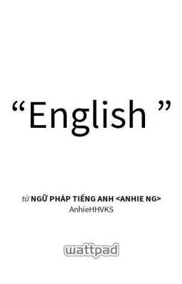 Ngữ Pháp Tiếng Anh <Anhie Ng>