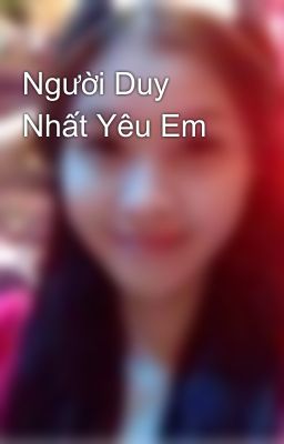 Người Duy Nhất Yêu Em