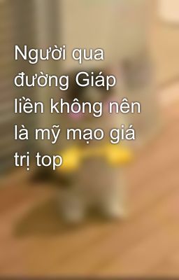 Người qua đường Giáp liền không nên là mỹ mạo giá trị top  