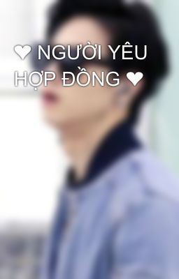 ❤ NGƯỜI YÊU HỢP ĐỒNG ❤