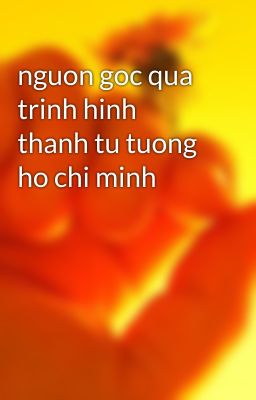 nguon goc qua trinh hinh thanh tu tuong ho chi minh