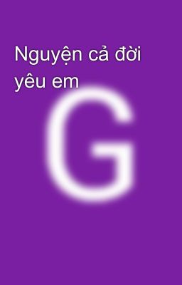 Nguyện cả đời yêu em