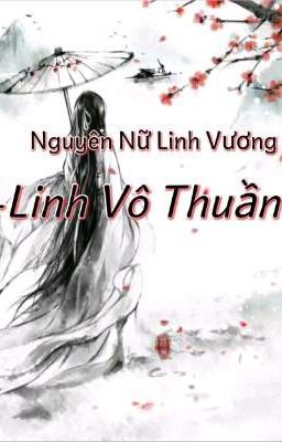 Nguyên Nữ Linh Vương- Linh Vô Thuần