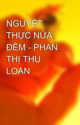 NGUYỆT THỰC NỬA ĐÊM - PHAN THỊ THU LOAN