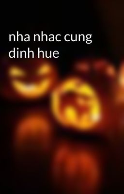 nha nhac cung dinh hue