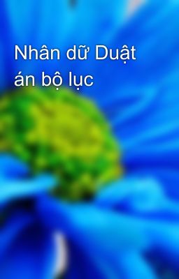 Nhân dữ Duật án bộ lục