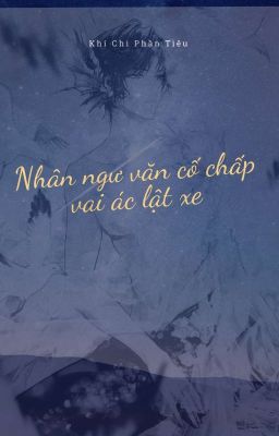 Nhân Ngư Văn Cố Chấp Vai Ác Lật Xe