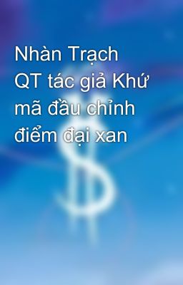 Nhàn Trạch QT tác giả Khứ mã đầu chỉnh điểm đại xan