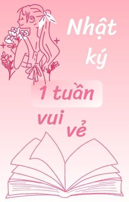 Nhật ký 1 tuần vui vẻ