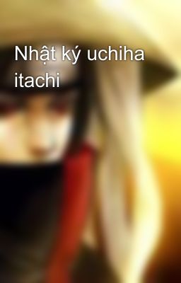 Nhật ký uchiha itachi