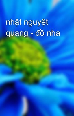 nhật nguyệt quang - đồ nha