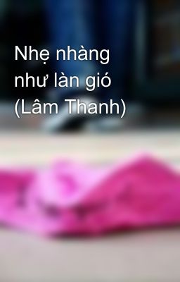 Nhẹ nhàng như làn gió (Lâm Thanh)