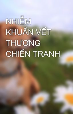 NHIỄM KHUẨN VẾT THƯƠNG CHIẾN TRANH