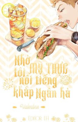 Nhờ mỹ thực, tôi nổi tiếng khắp Ngân hà - Valentine