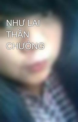 NHƯ LAI THẦN CHƯỞNG