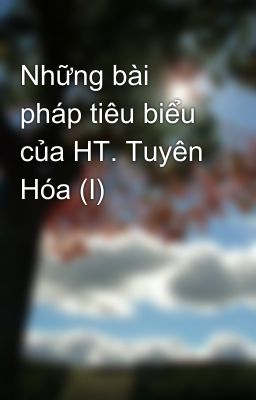 Những bài pháp tiêu biểu của HT. Tuyên Hóa (I)