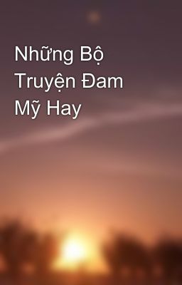 Những Bộ Truyện Đam Mỹ Hay