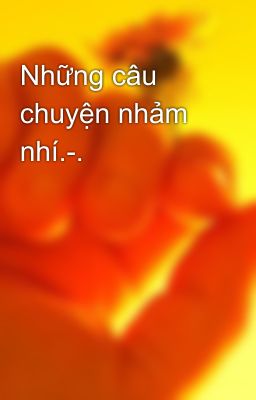 Những câu chuyện nhảm nhí.-.