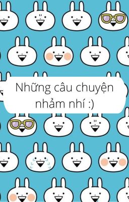 Những câu chuyện nhảm nhí :)