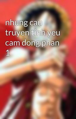 nhung cau truyen tinh yeu cam dong phan 1