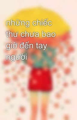 những chiếc thư chưa bao giờ đến tay người