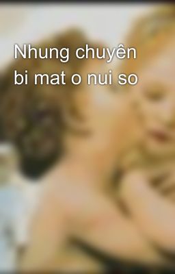 Nhung chuyên bi mat o nui so