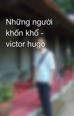 Những người khốn khổ - victor hugo