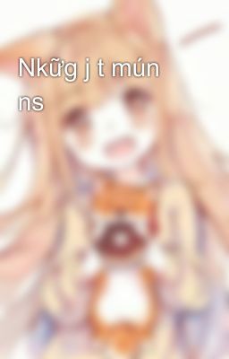 Nkữg j t mún ns 