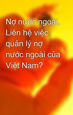 Nợ nước ngoài, Liên hệ việc quản lý nợ nước ngoài của Việt Nam?