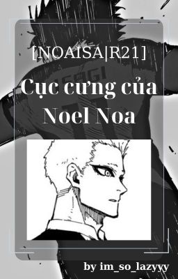 [NoaIsa|R21] Cục cưng của Noel Noa