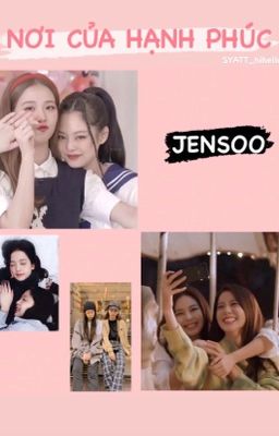 NƠI CỦA HẠNH PHÚC [JENSOO]