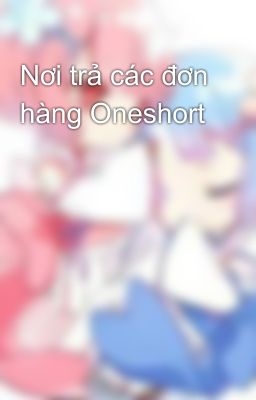 Nơi trả các đơn hàng Oneshort