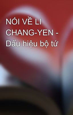 NÓI VỀ LI CHANG-YEN - Dấu hiệu bộ tứ