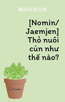 [NOMIN/JAEMJEN | Edit] [ShortFic] Thỏ nuôi cún như thế nào?