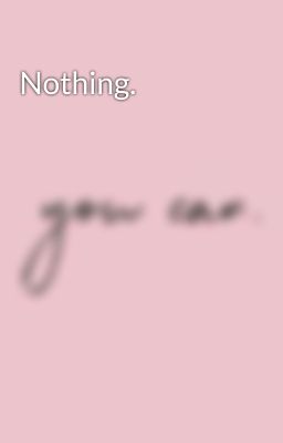 Nothing.