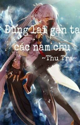 [Np- Xk] Đừng Lại Gần Ta Các Nam Chủ!!