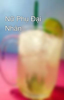 Nữ Phụ Đại Nhân