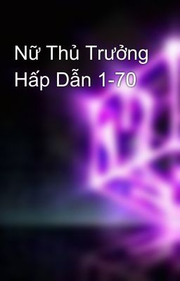 Nữ Thủ Trưởng Hấp Dẫn 1-70