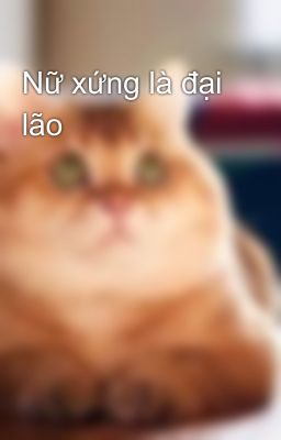 Nữ xứng là đại lão