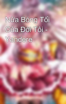 Nửa Bóng Tối Của Đời Tôi - Yandere