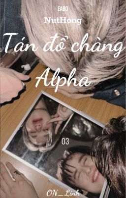 [NutHong] [EABO] Tán đổ chàng Alpha